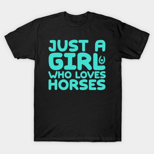 Just A Girl Who Loves Horses T-Shirt by colorsplash